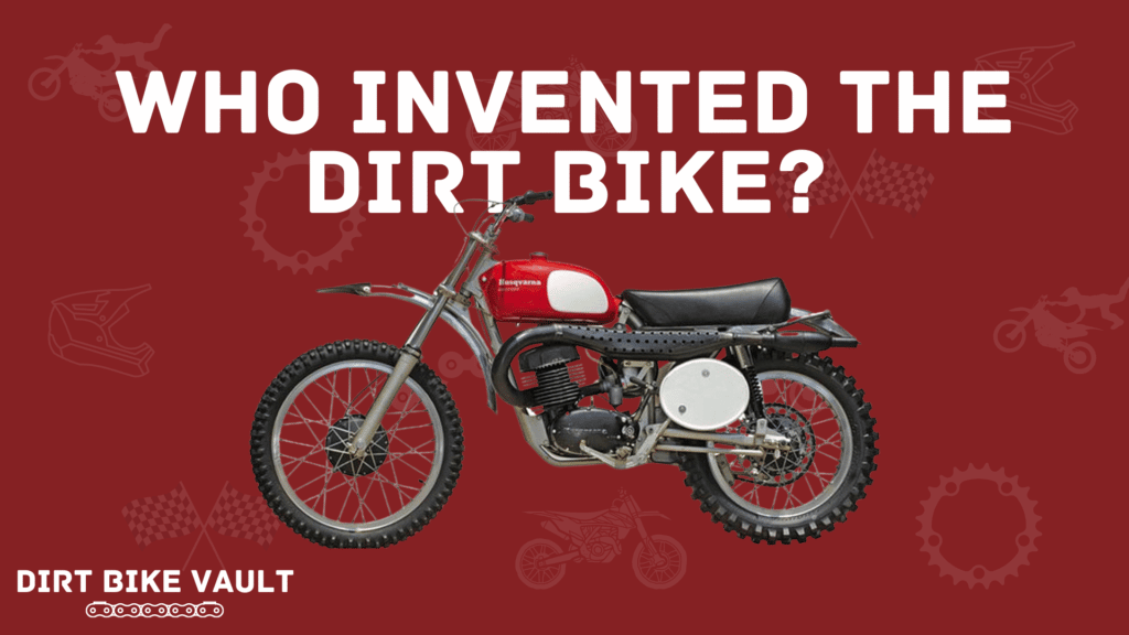 who invented the dirt bike in white text on a red background with image of an old dirt bike
